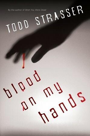 Blood on My Hands by Todd Strasser