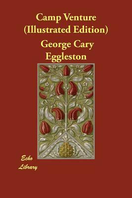 Camp Venture (Illustrated Edition) by George Cary Eggleston