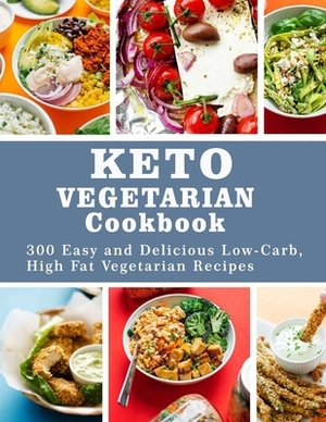 Keto Vegetarian Cookbook: 300 Easy and Delicious Low-Carb, High Fat Vegetarian Recipes by Patricia Ward