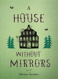 A House Without Mirrors by Moa Schulman, Karin Altenberg, Mårten Sandén