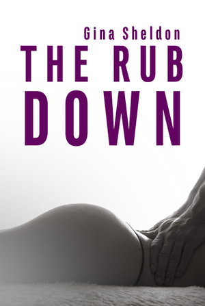 The Rub Down by Gina Sheldon