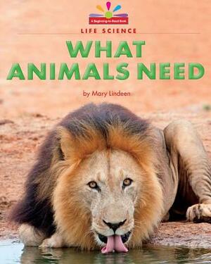 What Animals Need by Mary Lindeen