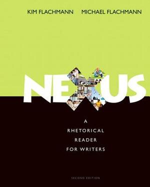 Nexus: A Rhetorical Reader for Writers by Michael Flachmann, Kim Flachmann