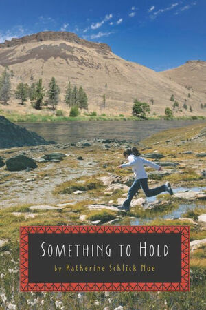 Something to Hold by Katherine Schlick Noe