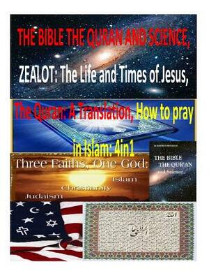 The Bible the Quran and Science, Zealot: The Life and Times of Jesus, The Quran: A Translation, How to pray in Islam: 4in1 by MR Faisal Fahim, Maurice Bucaille, Yusuf Ali