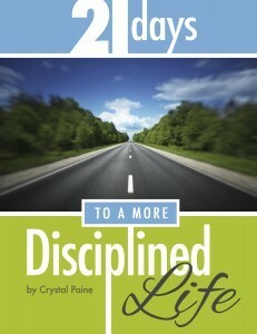 21 Days to a More Disciplined Life by Crystal Paine