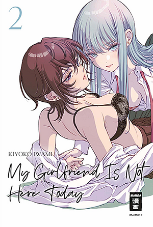 My Girlfriend's Not Here Today, Band 2 by Kiyoko Iwami