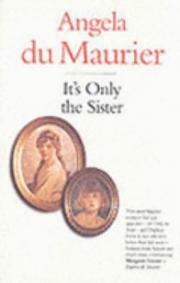 It's Only The Sister by Angela du Maurier