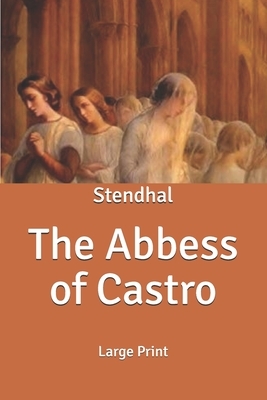 The Abbess of Castro: Large Print by Stendhal