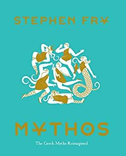 Mythos: The Greek Myths Retold by Stephen Fry