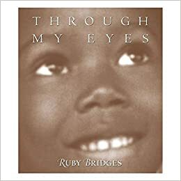 Through My eyes by Ruby Bridges