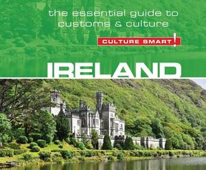 Ireland - Culture Smart!: The Essential Guide to Customs & Culture by John Scotney