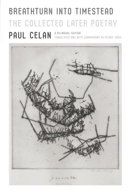 Breathturn Into Timestead: The Collected Later Poetry by Paul Celan
