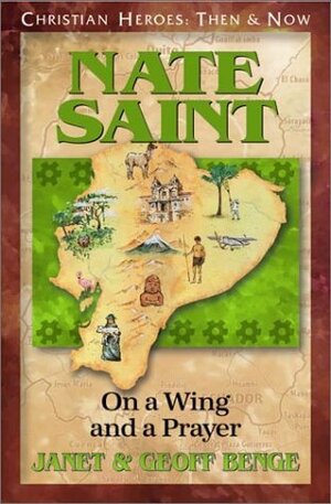 Nate Saint: On a Wing and a Prayer by Geoff Benge, Janet Benge