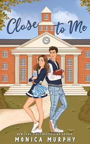 Close to Me by Monica Murphy