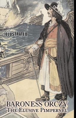 The Elusive Pimpernel Illustrated by Baroness Orczy