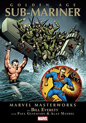 Marvel Masterworks: Golden Age Sub-Mariner, Vol. 1 by Ray Gill, Bill Everett, Harry Sahle, Lew Glanzman, Mickey Spillane, Art Gates, Paul Gustavson, Stan Lee