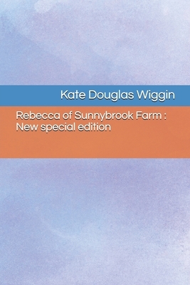 Rebecca of Sunnybrook Farm: New special edition by Kate Douglas Wiggin