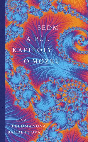 Sedm a půl kapitoly o mozku by Lisa Feldman Barrett