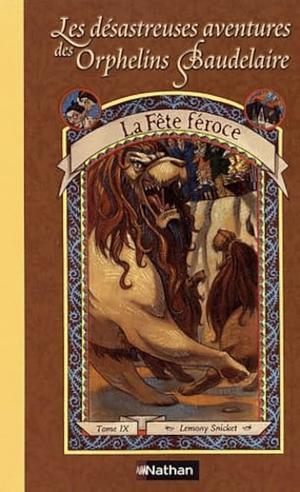 La Fête feroce by Lemony Snicket