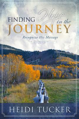 Finding Hope in the Journey by Heidi Tucker