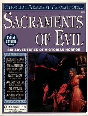 Sacraments of Evil by John T. Snyder, Scott David Aniolowski, Todd A. Woods, Fred Behrendt, Kevin Ross, Penelope Love