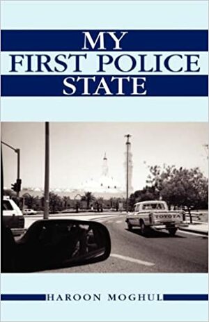 My First Police State by Haroon Moghul