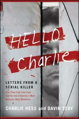 Hello Charlie: Letters from a Serial Killer by Charlie Hess, Davin Seay
