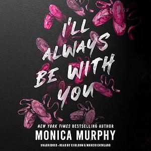 I'll Always Be With You by Monica Murphy