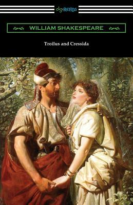 Troilus and Cressida by William Shakespeare