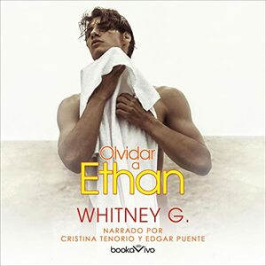 Olvidar a Ethan  by Whitney G.