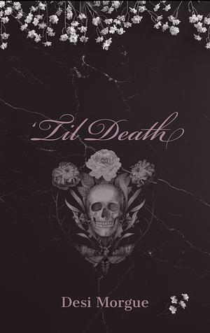 ‘Til Death by Desi Morgue