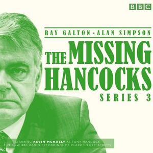 The Missing Hancocks: Series 3: Five New Recordings of Classic 'lost' Scripts by Alan Simpson, Ray Galton