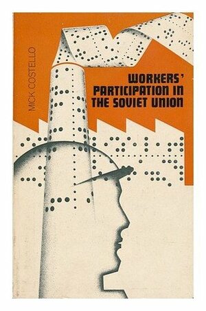 Workers' Participation in the Soviet Union by Mick Costello