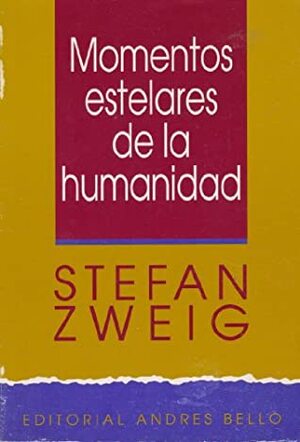 Momentos Estelares De La Humanidad by Stefan Zweig