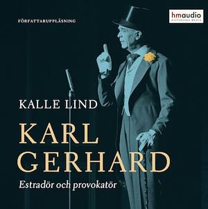 Karl Gerhard: estradör och provokatör by Kalle Lind