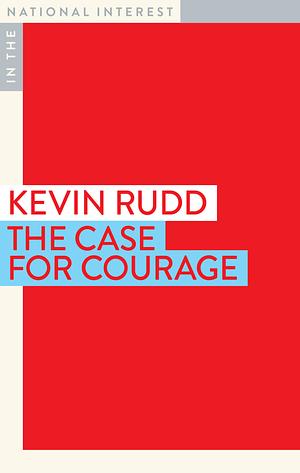The Case for Courage by Kevin Rudd