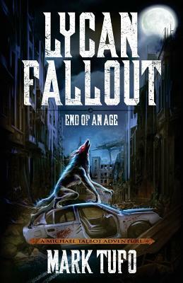 Lycan Fallout 3: End Of An Age by Mark Tufo