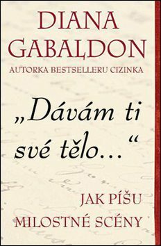 „Dávám ti své tělo...“: Jak píšu milostné scény by Diana Gabaldon