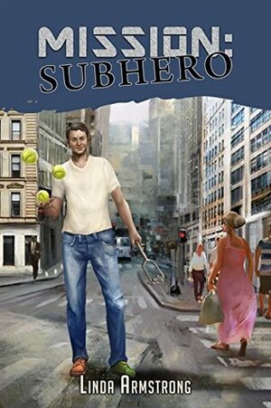 Mission: Subhero by Linda Armstrong