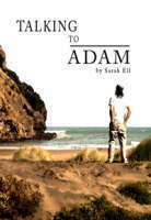 Talking to Adam by Sarah Ell