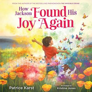 How Jackson Found His Joy Again by Patrice Karst