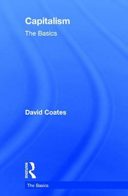 Capitalism: The Basics by David Coates