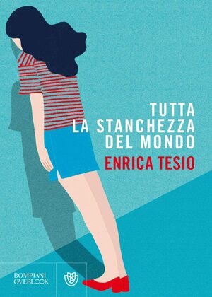 Tutta la stanchezza del mondo by Enrica Tesio