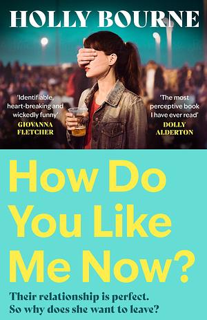 How Do You Like Me Now? by Holly Bourne