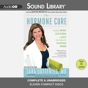 The Hormone Cure: Reclaim Balance, Sleep, Sex Drive, and Vitality Naturally with the Gottfried Protocol by Sara Gottfried