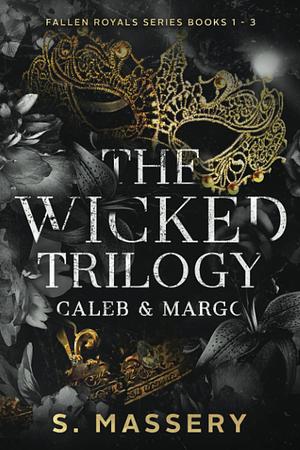 The Wicked Trilogy: Caleb & Margo by S. Massery