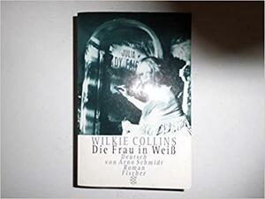 Die Frau In Weiss by Wilkie Collins