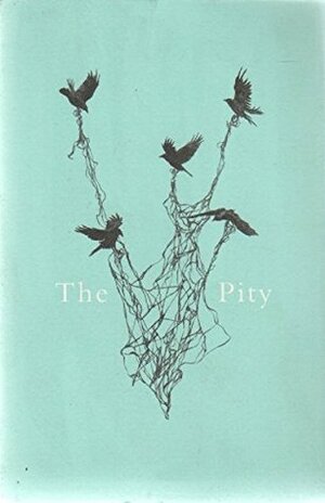 The Pity by John Glenday, Denise Riley, Zaffar Kunial, Steve Ely, Warsan Shire