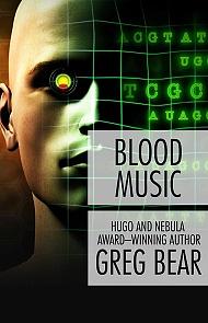 Blood Music by Greg Bear